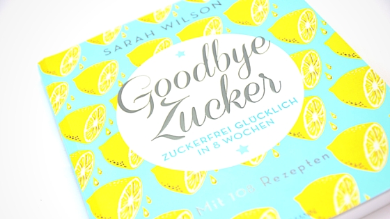 Zuckerfrei leben - Wie sinnvoll ist das? 3 buch20goodbye20zucker20von20sarah20wilson 31