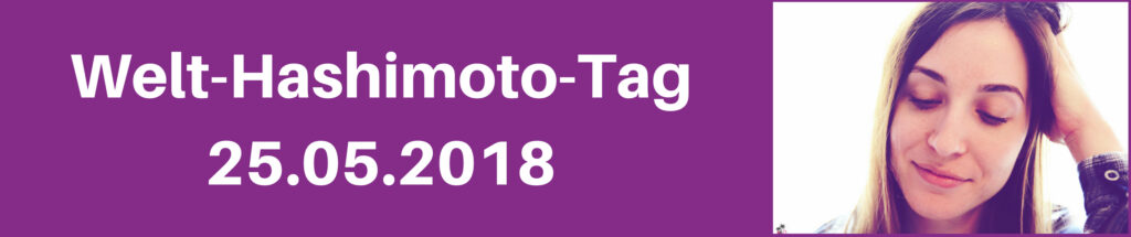 Hashimoto, Mein Leben & Ich 4 Welt Hashimoto Tag25.05.20181